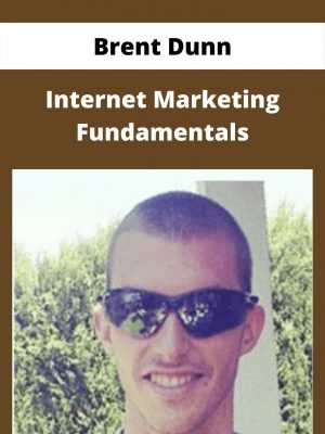 Brent Dunn – Internet Marketing Fundamentals – Available Now!!!