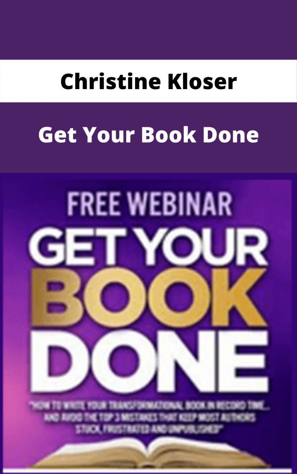 Christine Kloser – Get Your Book Done – Available Now!!!