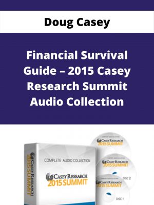 Doug Casey – Financial Survival Guide – 2015 Casey Research Summit Audio Collection – Available Now!!!