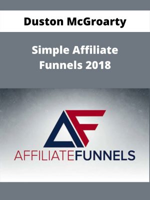 Duston Mcgroarty – Simple Affiliate Funnels 2018 – Available Now!!!