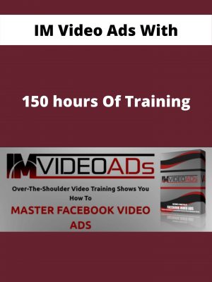 Im Video Ads With – 150 Hours Of Training – Available Now!!!