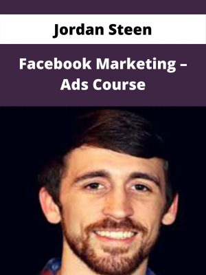 Jordan Steen – Facebook Marketing – Ads Course – Available Now!!!