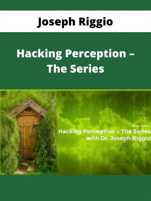 Joseph Riggio – Hacking Perception – The Series – Available Now!!!