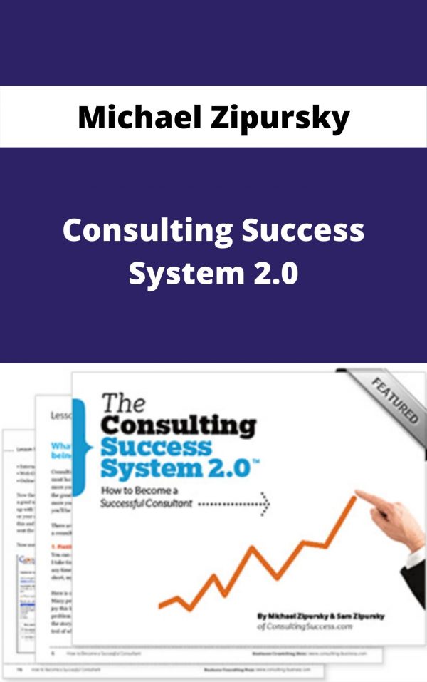 Michael Zipursky – Consulting Success System 2.0 – Available Now!!!