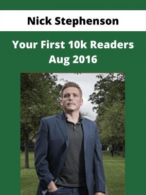 Nick Stephenson – Your First 10k Readers Aug 2016 – Available Now!!!