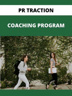 Pr Traction – Coaching Program – Available Now!!!