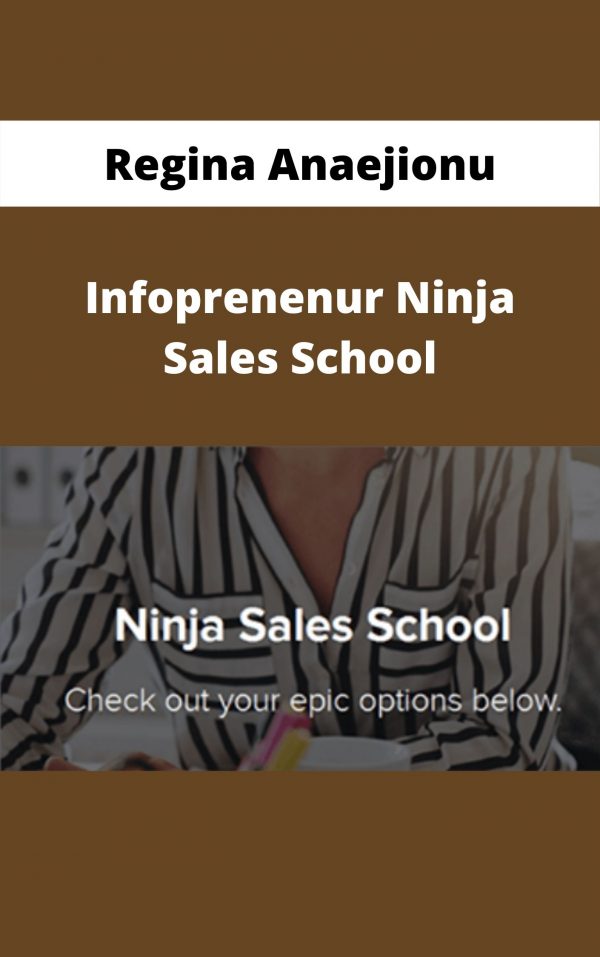 Regina Anaejionu – Infoprenenur Ninja Sales School – Available Now!!!
