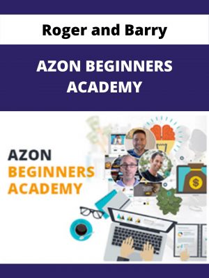 Roger And Barry – Azon Beginners Academy – Available Now!!!