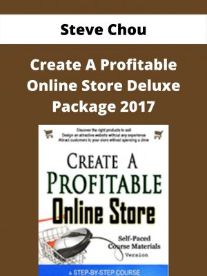 Steve Chou – Create A Profitable Online Store Deluxe Package 2017 – Available Now!!!