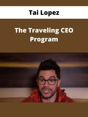 Tai Lopez – The Traveling Ceo Program – Available Now!!!