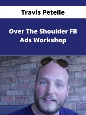Travis Petelle – Over The Shoulder Fb Ads Workshop – Available Now!!!