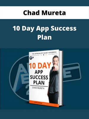 Chad Mureta – 10 Day App Success Plan – Available Now!!!