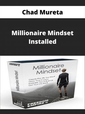 Chad Mureta – Millionaire Mindset Installed – Available Now!!!