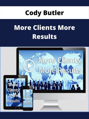 Cody Butler – More Clients More Results – Available Now!!!