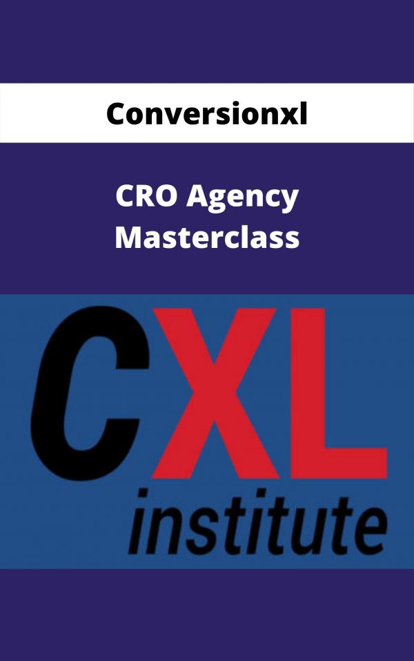 Conversionxl – Cro Agency Masterclass – Available Now!!!