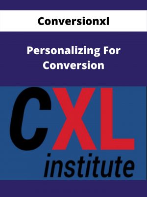 Conversionxl – Personalizing For Conversion – Available Now!!!