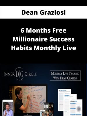 Dean Graziosi – 6 Months Free Millionaire Success Habits Monthly Live – Available Now!!!