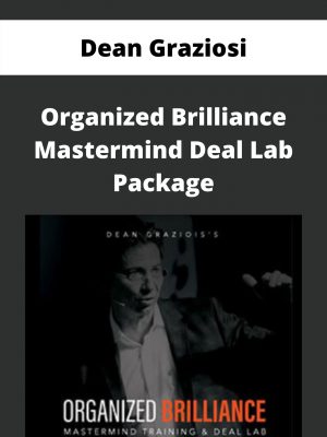 Dean Graziosi – Organized Brilliance Mastermind Deal Lab Package – Available Now!!!