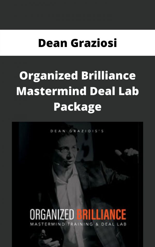 Dean Graziosi – Organized Brilliance Mastermind Deal Lab Package – Available Now!!!