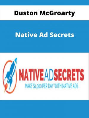 Duston Mcgroarty – Native Ad Secrets – Available Now!!!
