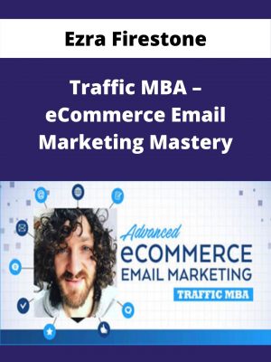 Ezra Firestone – Traffic Mba – Ecommerce Email Marketing Mastery – Available Now!!!