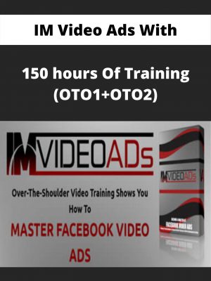 Im Video Ads With – 150 Hours Of Training (oto1+oto2) – Available Now!!!
