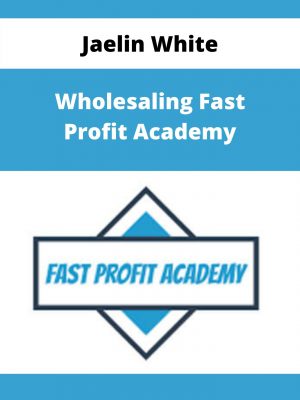 Jaelin White – Wholesaling Fast Profit Academy – Available Now!!!