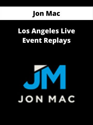 Jon Mac – Los Angeles Live Event Replays – Available Now!!!