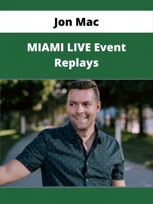 Jon Mac – Miami Live Event Replays – Available Now!!!
