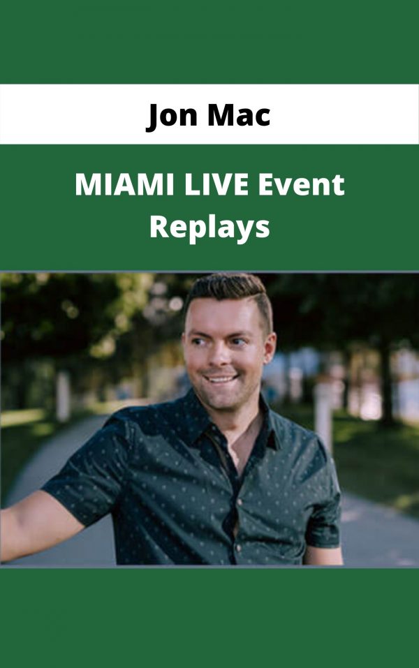 Jon Mac – Miami Live Event Replays – Available Now!!!