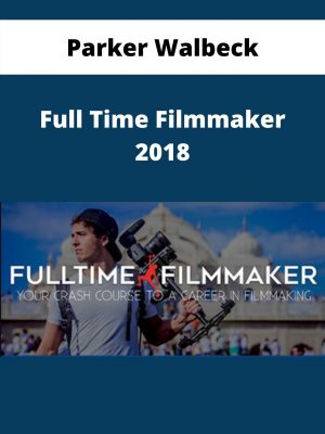 Parker Walbeck – Full Time Filmmaker 2018 – Available Now!!!