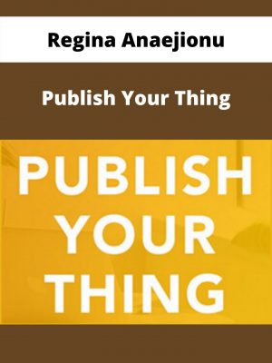 Regina Anaejionu – Publish Your Thing – Available Now!!!