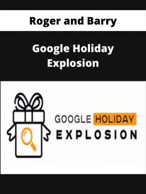 Roger And Barry – Google Holiday Explosion – Available Now!!!