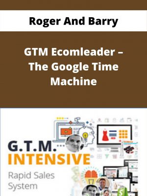 Roger And Barry – Gtm Ecomleader – The Google Time Machine – Available Now!!!