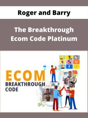 Roger And Barry – The Breakthrough Ecom Code Platinum – Available Now!!!