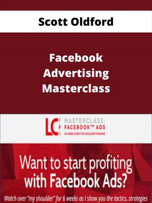 Scott Oldford – Facebook Advertising Masterclass – Available Now!!!