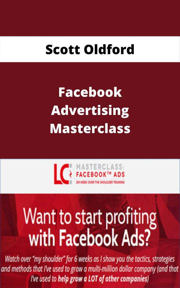 Scott Oldford – Facebook Advertising Masterclass – Available Now!!!