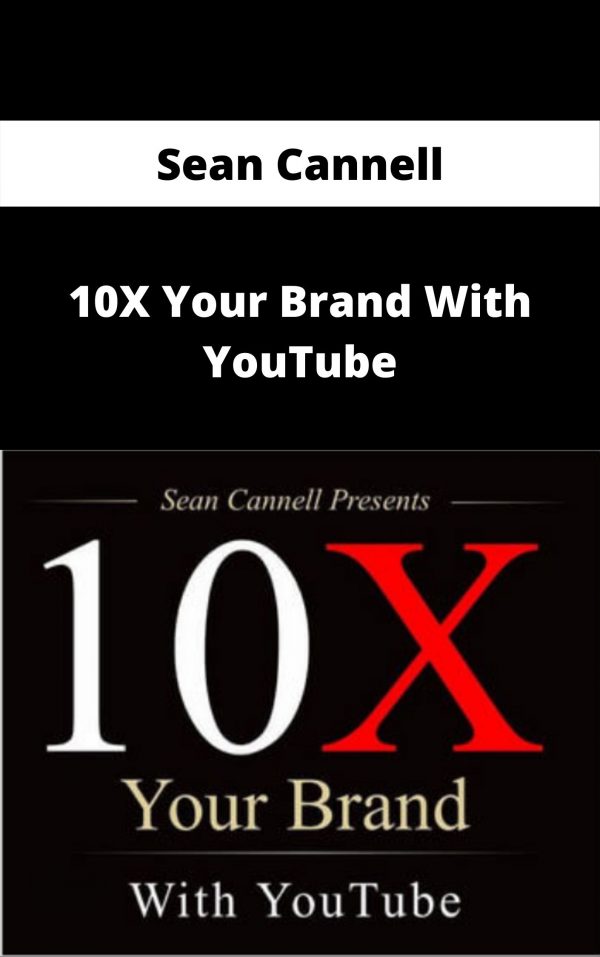 Sean Cannell – 10x Your Brand With Youtube – Available Now!!!
