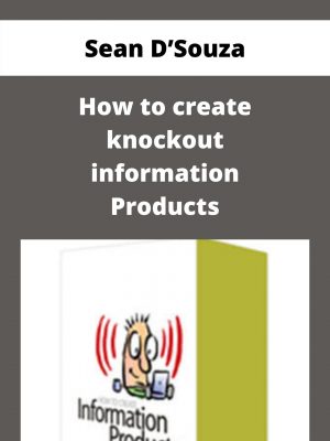 Sean D’souza – How To Create Knockout Information Products – Available Now!!!