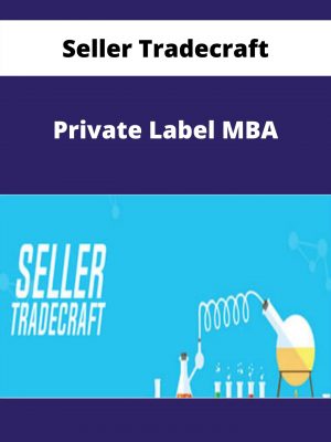 Seller Tradecraft – Private Label Mba – Available Now!!!