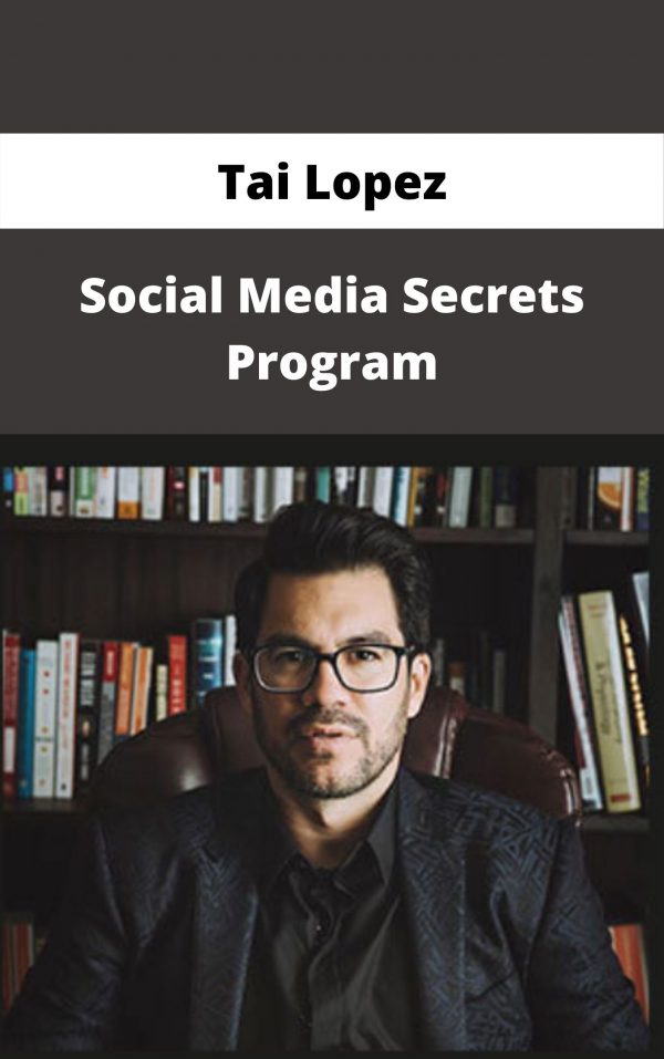 Tai Lopez – Social Media Secrets Program – Available Now!!!