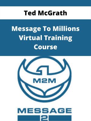 Ted Mcgrath – Message To Millions Virtual Training Course – Available Now!!!