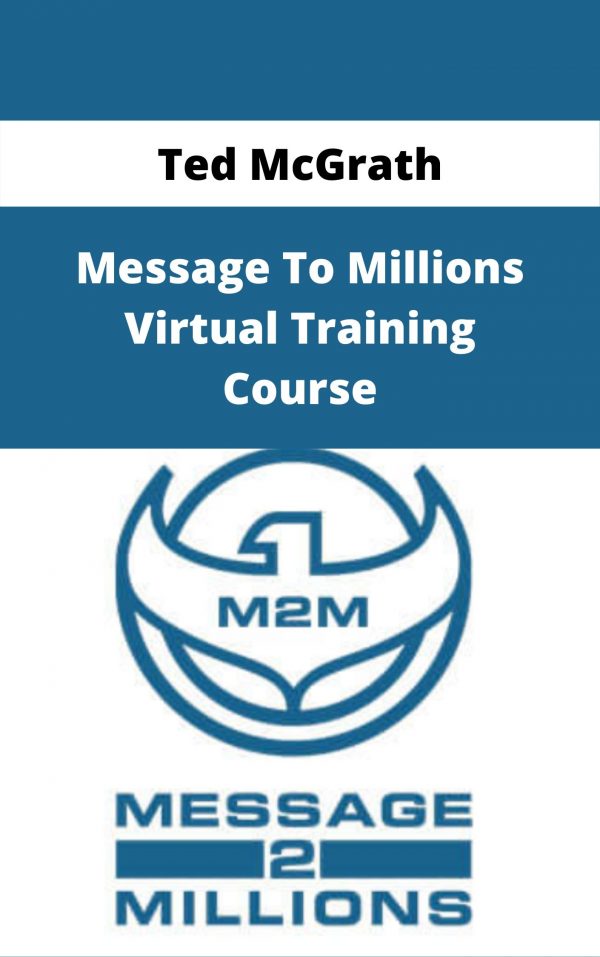 Ted Mcgrath – Message To Millions Virtual Training Course – Available Now!!!