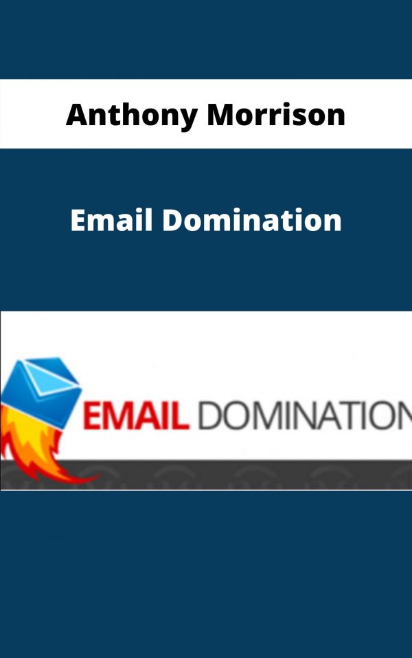 Anthony Morrison – Email Domination – Available Now!!!