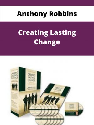 Anthony Robbins – Creating Lasting Change – Available Now!!!
