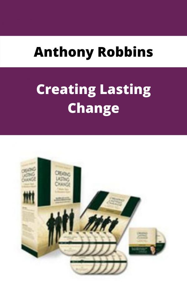 Anthony Robbins – Creating Lasting Change – Available Now!!!