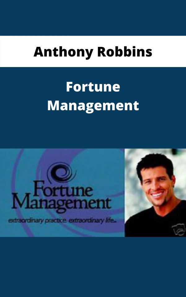 Anthony Robbins – Fortune Management – Available Now!!!
