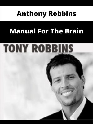 Anthony Robbins – Manual For The Brain – Available Now!!!