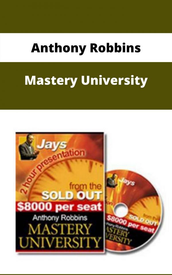 Anthony Robbins – Mastery University – Available Now!!!