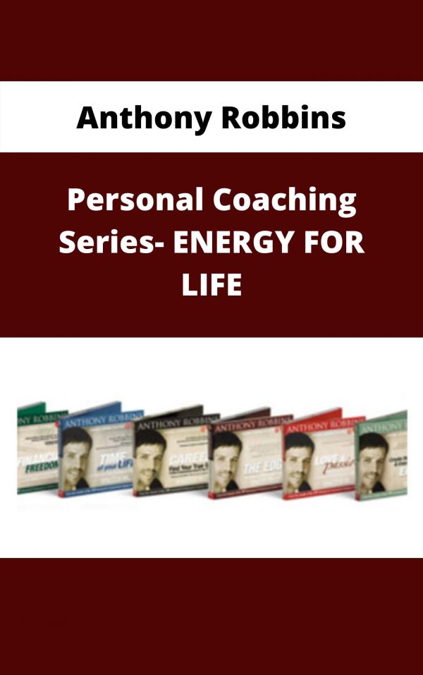 Anthony Robbins – Personal Coaching Series- Energy For Life – Available Now!!!
